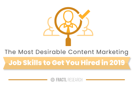 The Most Desirable Content Marketing Job Skills to Get You Hired in 2019