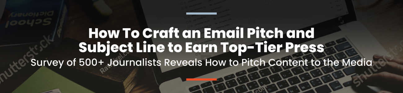 , How to Craft an Email Pitch and Subject Line to Earn Top-Tier Press