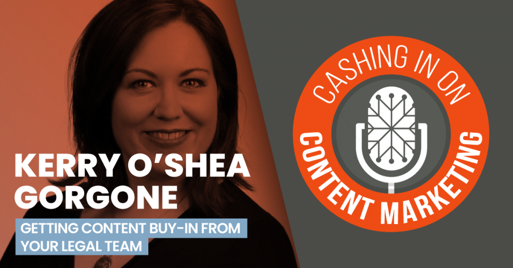 Kerry O'Shea Gorgone - Cashing In On Content Marketing