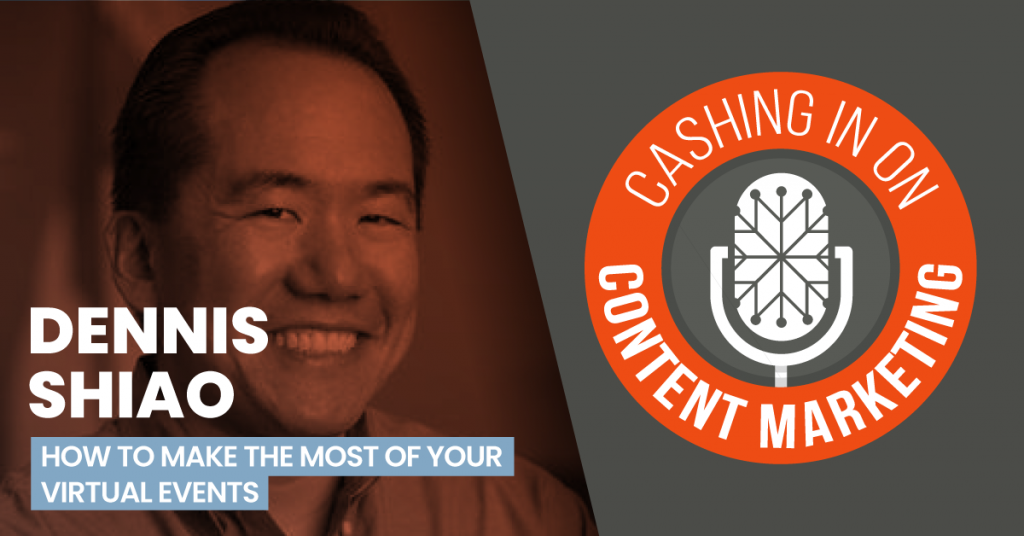 Dennis Shiao - Cashing In On Content Marketing