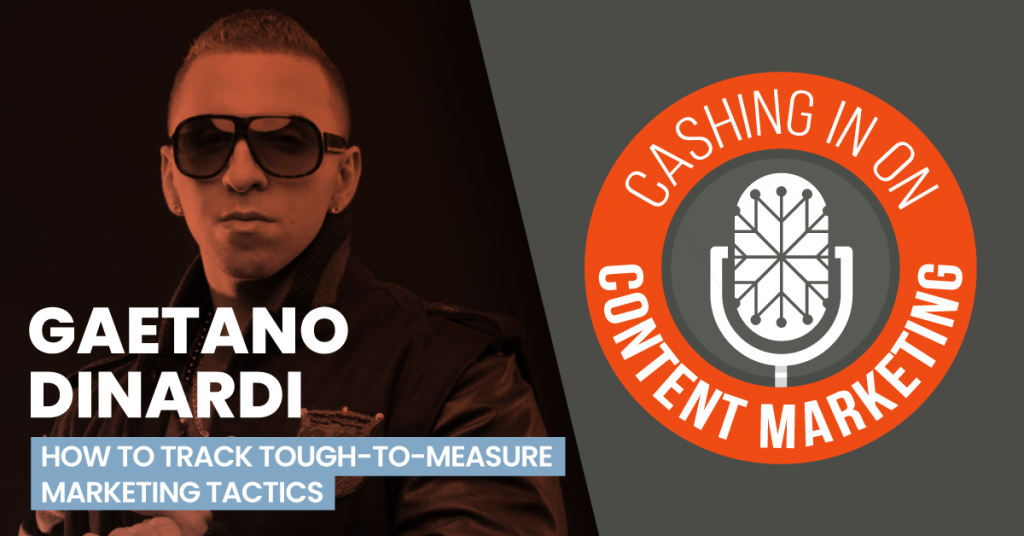 Gaetano DiNardi - Cashing In On Content Marketing