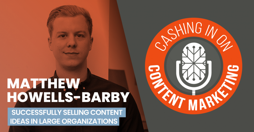 Matthew Howells-Barby - Cashing In On Content Marketing